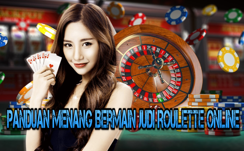 Panduan Menang Bermain Judi Roulette Online